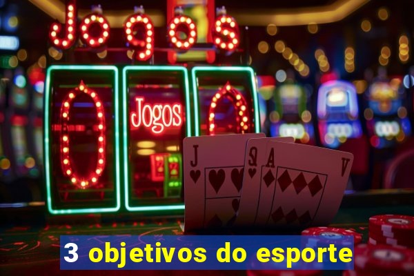 3 objetivos do esporte